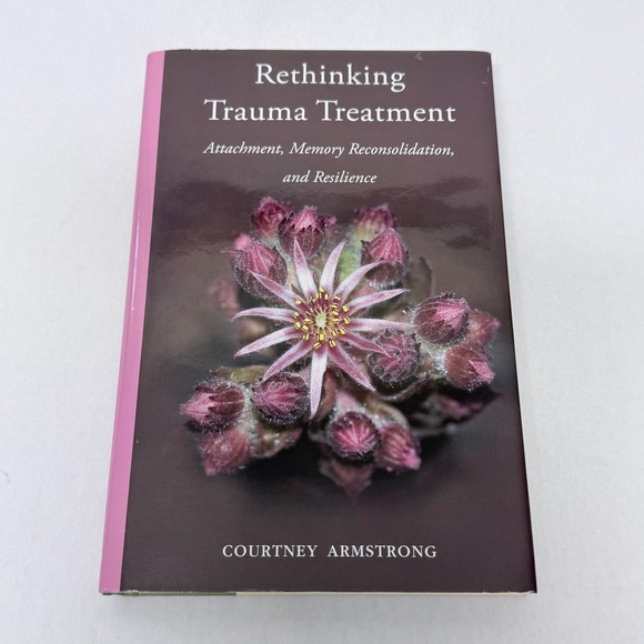 Other - Rethinking Trauma Treatment Courtney Armstrong Attachment Memory Hardcover Book